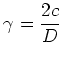 $\displaystyle \gamma = \frac{2c}{D}$