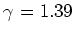 $\gamma = 1.39$