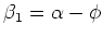 $\beta_1 = \alpha - \phi$