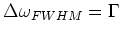 $\displaystyle \Delta \omega_{FWHM} = \Gamma$