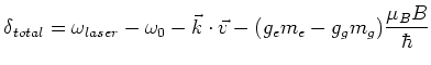 $\displaystyle \delta_{total} = \omega_{laser} - \omega_0 -\vec k \cdot \vec v -(g_e m_e
-g_g
m_g) \frac {\mu_B B} {\hbar}$