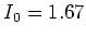 $I_0 = 1.67$