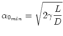 $\displaystyle \alpha_{0_{min}} = \sqrt{2\gamma\frac{L}{D}}$