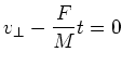 $\displaystyle v_{\perp} - \frac{F}{M} t = 0$